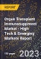 2023 Global Forecast for Organ Transplant Immunosuppreant Market (2024-2029 Outlook) - High Tech & Emerging Markets Report - Product Image