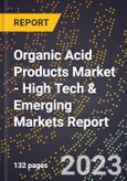 2023 Global Forecast for Organic Acid Products Market (2024-2029 Outlook) - High Tech & Emerging Markets Report- Product Image