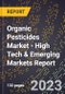 2023 Global Forecast for Organic Pesticides Market (2024-2029 Outlook) - High Tech & Emerging Markets Report - Product Image