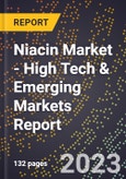 2023 Global Forecast for Niacin (Vitamin B3) Market (2024-2029 Outlook) - High Tech & Emerging Markets Report- Product Image