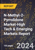 2024 Global Forecast for N-Methyl-2-Pyrrolidone (Nmp) Market (2025-2030 Outlook)-High Tech & Emerging Markets Report- Product Image