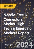 2024 Global Forecast for Needle-Free Iv Connectors Market (2025-2030 Outlook)-High Tech & Emerging Markets Report- Product Image
