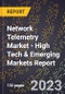 2023 Global Forecast for Network Telemetry Market (2024-2029 Outlook) - High Tech & Emerging Markets Report - Product Thumbnail Image