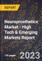 2023 Global Forecast for Neuroprosthetics Market (2024-2029 Outlook) - High Tech & Emerging Markets Report - Product Thumbnail Image