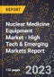 2023 Global Forecast for Nuclear Medicine Equipment Market (2024-2029 Outlook) - High Tech & Emerging Markets Report - Product Image