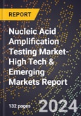 2024 Global Forecast for Nucleic Acid Amplification Testing Market (2025-2030 Outlook)-High Tech & Emerging Markets Report- Product Image