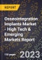 2023 Global Forecast for Osseointegration Implants Market (2024-2029 Outlook) - High Tech & Emerging Markets Report - Product Image
