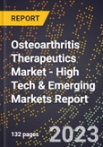 2023 Global Forecast for Osteoarthritis Therapeutics Market (2024-2029 Outlook) - High Tech & Emerging Markets Report- Product Image