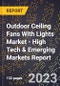 2023 Global Forecast for Outdoor Ceiling Fans With Lights Market (2024-2029 Outlook) - High Tech & Emerging Markets Report - Product Image