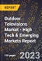 2023 Global Forecast for Outdoor Televisions Market (2024-2029 Outlook) - High Tech & Emerging Markets Report - Product Thumbnail Image