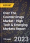 2023 Global Forecast for Over The Counter (OTC) Drugs Market (2024-2029 Outlook) - High Tech & Emerging Markets Report - Product Image