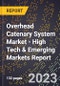 2023 Global Forecast for Overhead Catenary System Market (2024-2029 Outlook) - High Tech & Emerging Markets Report - Product Thumbnail Image