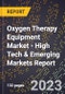 2023 Global Forecast for Oxygen Therapy Equipment Market (2024-2029 Outlook) - High Tech & Emerging Markets Report - Product Image