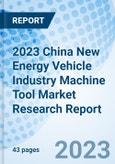 2023 China New Energy Vehicle Industry Machine Tool Market Research Report- Product Image