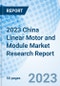 2023 China Linear Motor and Module Market Research Report - Product Thumbnail Image