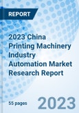 2023 China Printing Machinery Industry Automation Market Research Report- Product Image
