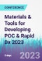 Materials & Tools for Developing POC & Rapid Dx 2023 (Laguna Hills, United States - November 28-30, 2023) - Product Image