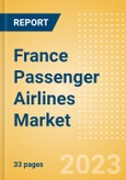 France Passenger Airlines Market Size by Passenger Type (Business and Leisure), Airline Categories (Low Cost, Full Service, Charter), Seats, Load Factor, Passenger Kilometres, and Forecast to 2026- Product Image