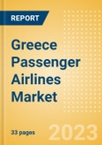 Greece Passenger Airlines Market Size by Passenger Type (Business and Leisure), Airline Categories (Low Cost, Full Service, Charter), Seats, Load Factor, Passenger Kilometres, and Forecast to 2026- Product Image
