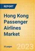 Hong Kong Passenger Airlines Market Size by Passenger Type (Business and Leisure), Airline Categories (Low Cost, Full Service, Charter), Seats, Load Factor, Passenger Kilometres, and Forecast to 2026- Product Image