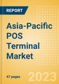 Asia-Pacific (APAC) POS Terminal Market Summary, Competitive Analysis and Forecast to 2027- Product Image