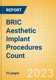 BRIC Aesthetic Implant Procedures Count by Segments (Breast Implant Procedures, Facial Implant Procedures and Penile Implant Procedures) and Forecast to 2030- Product Image