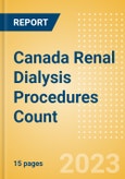 Canada Renal Dialysis Procedures Count by Segments (Number of Hemodialysis Procedures and Number of Peritoneal Dialysis Procedures) and Forecast to 2030- Product Image