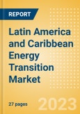 Latin America and Caribbean Energy Transition Market Analysis by Sectors (Power, Electrical Vehicles, Renewable Fuels, Hydrogen and CCS/CCU) and Trends- Product Image