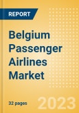 Belgium Passenger Airlines Market Size by Passenger Type (Business and Leisure), Airline Categories (Low Cost, Full Service, Charter), Seats, Load Factor, Passenger Kilometres, and Forecast to 2026- Product Image