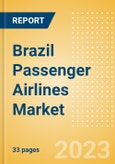 Brazil Passenger Airlines Market Size by Passenger Type (Business and Leisure), Airline Categories (Low Cost, Full Service, Charter), Seats, Load Factor, Passenger Kilometres, and Forecast to 2026- Product Image