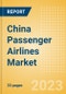China Passenger Airlines Market Size by Passenger Type (Business and Leisure), Airline Categories (Low Cost, Full Service, Charter), Seats, Load Factor, Passenger Kilometres, and Forecast to 2026 - Product Thumbnail Image