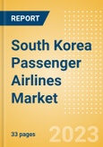 South Korea Passenger Airlines Market Size by Passenger Type (Business and Leisure), Airline Categories (Low Cost, Full Service, Charter), Seats, Load Factor, Passenger Kilometres, and Forecast to 2026- Product Image