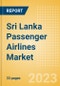 Sri Lanka Passenger Airlines Market Size by Passenger Type (Business and Leisure), Airline Categories (Low Cost, Full Service, Charter), Seats, Load Factor, Passenger Kilometres, and Forecast to 2026 - Product Image