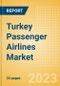 Turkey Passenger Airlines Market Size by Passenger Type (Business and Leisure), Airline Categories (Low Cost, Full Service, Charter), Seats, Load Factor, Passenger Kilometres, and Forecast to 2026 - Product Image