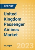 United Kingdom (UK) Passenger Airlines Market Size by Passenger Type (Business and Leisure), Airline Categories (Low Cost, Full Service, Charter), Seats, Load Factor, Passenger Kilometres, and Forecast to 2026- Product Image