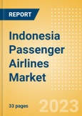 Indonesia Passenger Airlines Market Size by Passenger Type (Business and Leisure), Airline Categories (Low Cost, Full Service, Charter), Seats, Load Factor, Passenger Kilometres, and Forecast to 2026- Product Image