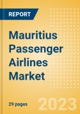 Mauritius Passenger Airlines Market Size by Passenger Type (Business and Leisure), Airline Categories (Low Cost, Full Service, Charter), Seats, Load Factor, Passenger Kilometres, and Forecast to 2026- Product Image