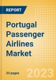 Portugal Passenger Airlines Market Size by Passenger Type (Business and Leisure), Airline Categories (Low Cost, Full Service, Charter), Seats, Load Factor, Passenger Kilometres, and Forecast to 2026- Product Image