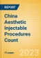 China Aesthetic Injectable Procedures Count by Segments (Botulinum Toxin Type A Procedures, Hyaluronic Acid Filler Procedures and Non-Hyaluronic Acid Filler Procedures) and Forecast to 2030 - Product Thumbnail Image