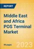 Middle East and Africa (MEA) POS Terminal Market Summary, Competitive Analysis and Forecast to 2027- Product Image