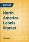 North America Labels Market Summary, Competitive Analysis and Forecast to 2027 - Product Thumbnail Image