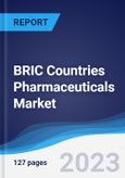 BRIC Countries (Brazil, Russia, India, China) Pharmaceuticals Market Summary, Competitive Analysis and Forecast, 2018-2027- Product Image