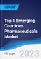 Top 5 Emerging Countries Pharmaceuticals Market Summary, Competitive Analysis and Forecast, 2018-2027 - Product Image