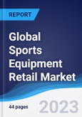 Global Sports Equipment Retail Market Summary, Competitive Analysis and Forecast to 2027- Product Image