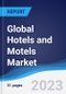 Global Hotels and Motels Market Summary, Competitive Analysis and Forecast to 2027 - Product Image