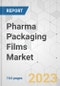 Pharma Packaging Films Market - Global Industry Analysis, Size, Share, Growth, Trends, and Forecast, 2023-2031 - Product Image