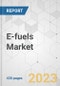 E-fuels Market - Global Industry Analysis, Size, Share, Growth, Trends, and Forecast, 2023-2031 - Product Image