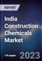 India Construction Chemicals Market Outlook to 2028 - Product Thumbnail Image