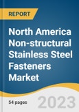 North America Non-structural Stainless Steel Fasteners Market Size, Share & Trends Analysis Report By Application (Decking, Siding, Trim), By Region, And Segment Forecasts, 2023-2030- Product Image