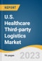 U.S. Healthcare Third-party Logistics Market Size, Share & Trends Analysis Report By Industry (Biopharmaceutical, Pharmaceutical, Medical Device), By Supply Chain, By Service Type, By Region, And Segment Forecasts, 2023-2030 - Product Image